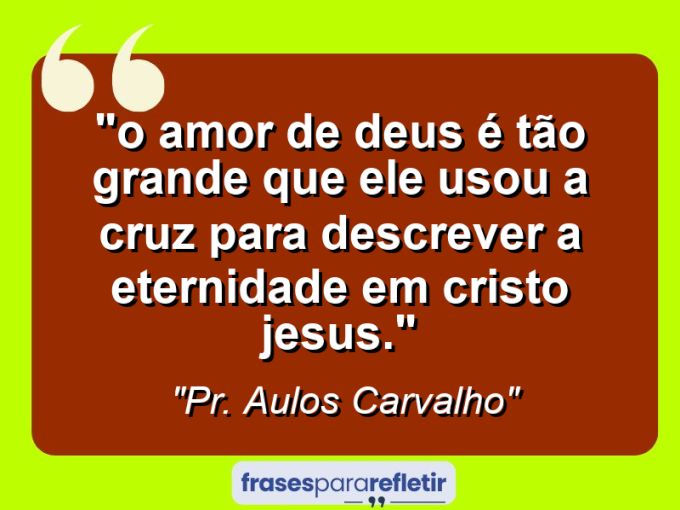 Frases de Amor: mensagens românticas e apaixonantes - “⁠O amor de Deus é tão grande que ele usou a cruz para descrever a eternidade em Cristo Jesus.”