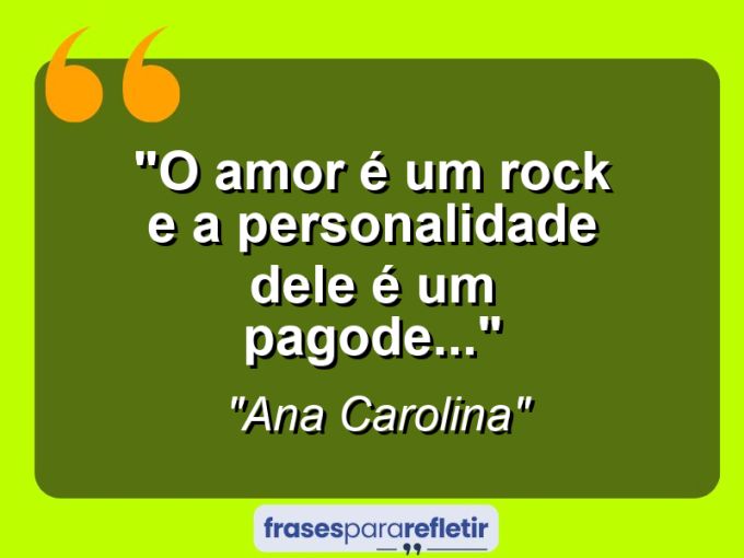 Frases de Amor: mensagens românticas e apaixonantes - “O amor é um Rock e a personalidade dele é um pagode…”