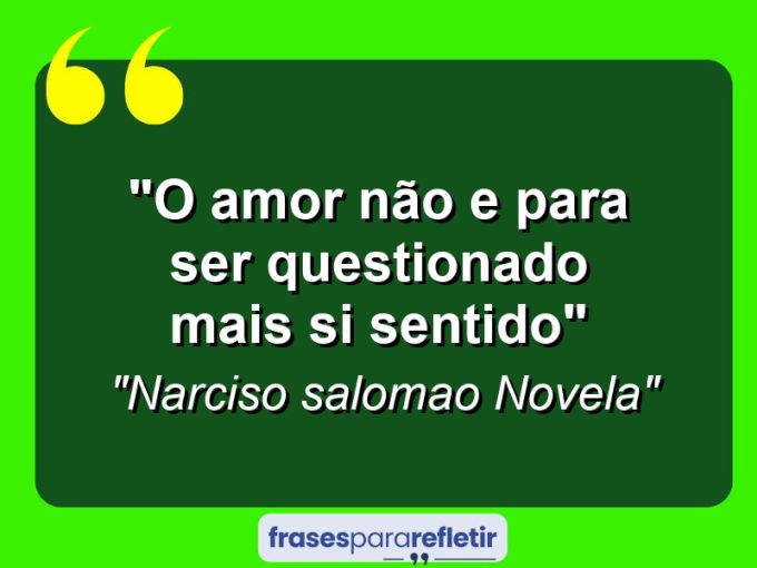 Frases de Amor: mensagens românticas e apaixonantes - “O amor não e para ser questionado mais si sentido”