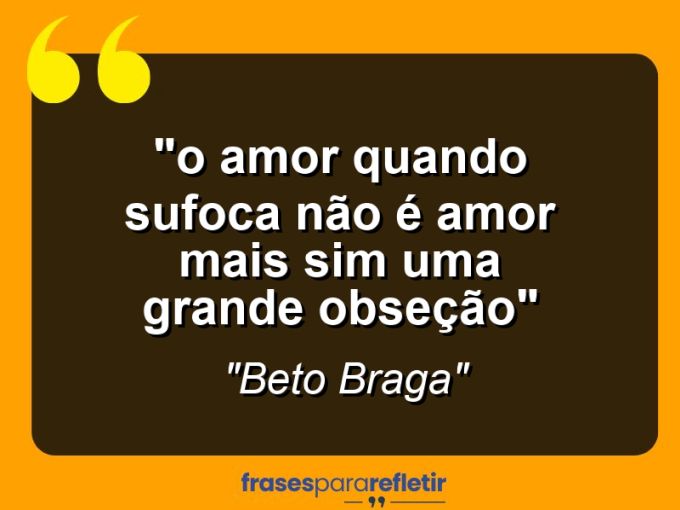 Frases de Amor: mensagens românticas e apaixonantes - ““O amor quando sufoca não é amor mais sim uma grande obseção””