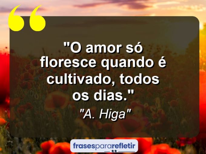 Frases de Amor: mensagens românticas e apaixonantes - “O amor só floresce quando é cultivado, todos os dias.”