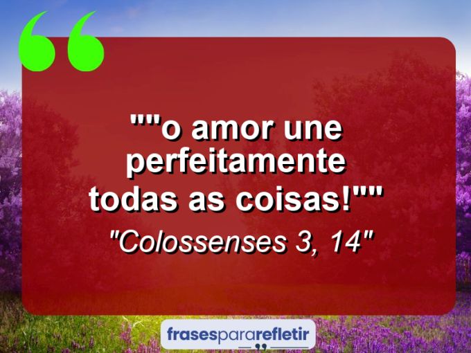 Frases de Amor: mensagens românticas e apaixonantes - “‎”O amor une perfeitamente todas as coisas!””