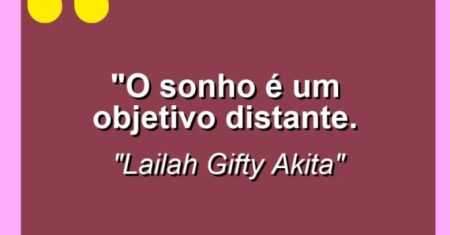 “O sonho é um objetivo distante.