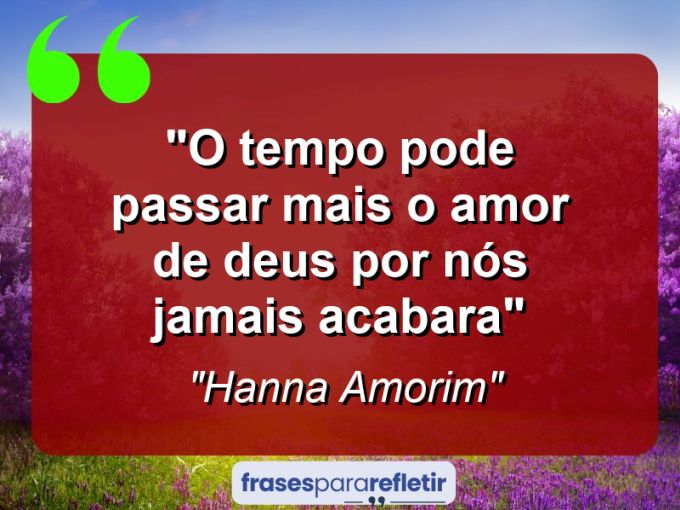 Frases de Amor: mensagens românticas e apaixonantes - “O tempo pode passar mais o amor de Deus por nós jamais acabara”