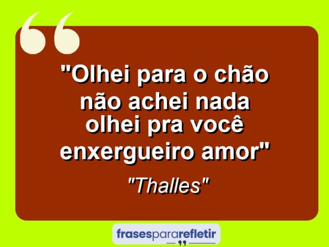 Frases de Amor: mensagens românticas e apaixonantes - “Olhei para o chão não achei nada olhei pra você enxergueiro amor”