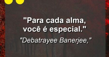 “Para cada alma, você é especial.”