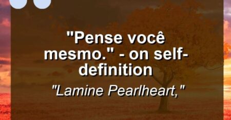 “Pense você mesmo.” – On Self-Definition