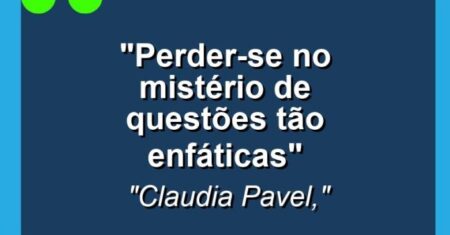 “Perder-se no mistério de questões tão enfáticas”