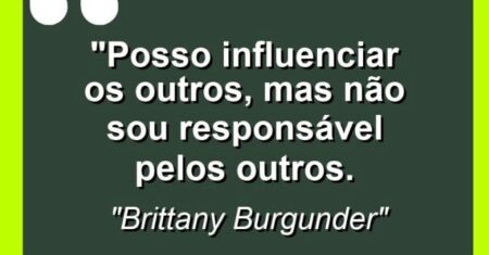 “Posso influenciar os outros, mas não sou responsável pelos outros.