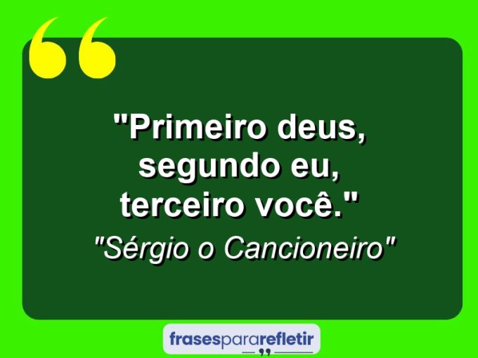 Frases de Amor: mensagens românticas e apaixonantes - “Primeiro Deus, Segundo Eu, Terceiro Você.”