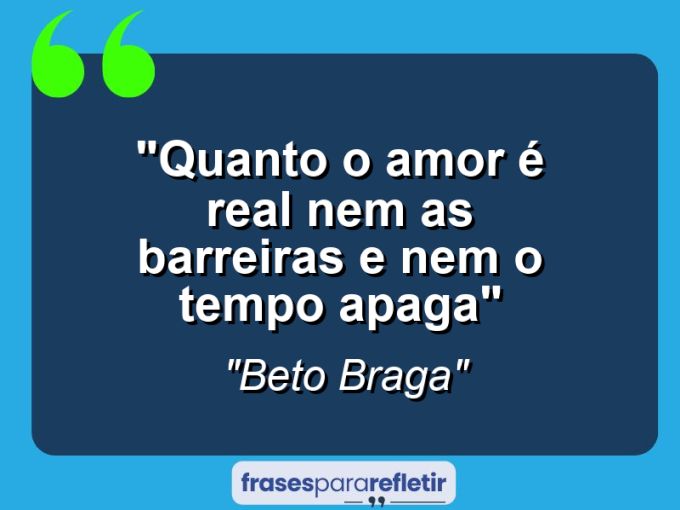 Frases de Amor: mensagens românticas e apaixonantes - “Quanto o amor é real nem as barreiras e nem o tempo apaga”