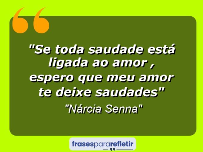 Frases de Amor: mensagens românticas e apaixonantes - “Se toda saudade está ligada ao amor , espero que meu amor te deixe saudades”