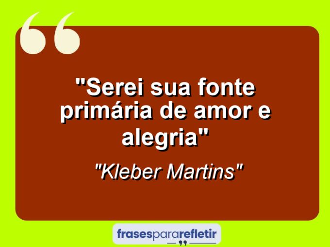 Frases de Amor: mensagens românticas e apaixonantes - “Serei sua fonte primária de amor e alegria”