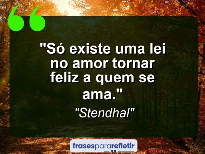 Frases de Amor: mensagens românticas e apaixonantes - “Só existe uma lei no amor: tornar feliz a quem se ama.”