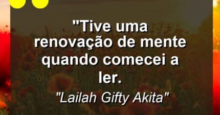 “Tive uma renovação de mente quando comecei a ler.