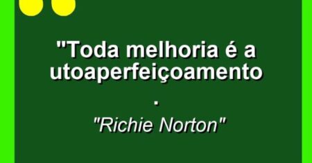“Toda melhoria é autoaperfeiçoamento.