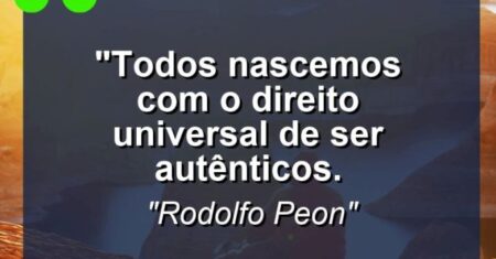 “Todos nascemos com o direito universal de ser autênticos.