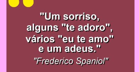 “Um sorriso, alguns “te adoro”, vários “eu te amo” e um adeus.”