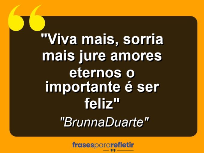 Frases de Amor: mensagens românticas e apaixonantes - “Viva mais, sorria mais jure amores eternos o importante é ser feliz”