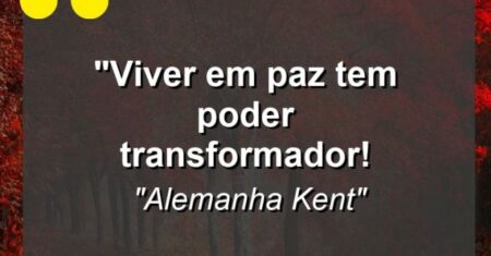 “Viver em paz tem poder transformador!