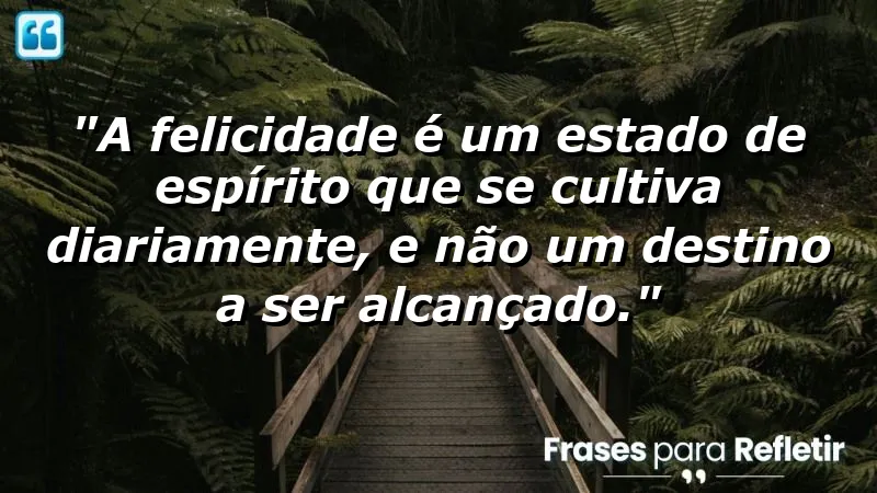 Imagem com frases inspiradoras sobre felicidade e bem-estar. Frases de Felicidade para Status.