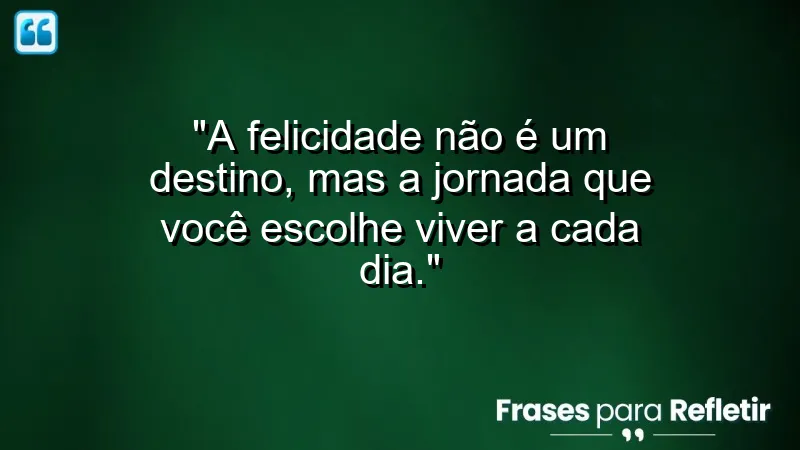 Frases de Felicidade para Status que inspiram e motivam a viver com alegria.