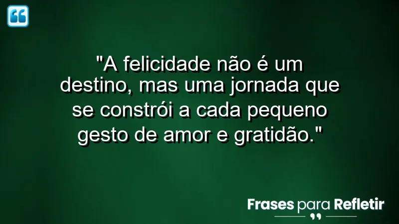 Frases de Felicidade para Status - Inspiração para o dia a dia.