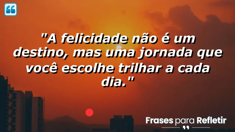 Frases de Felicidade para Status que inspiram alegria e gratidão no dia a dia.