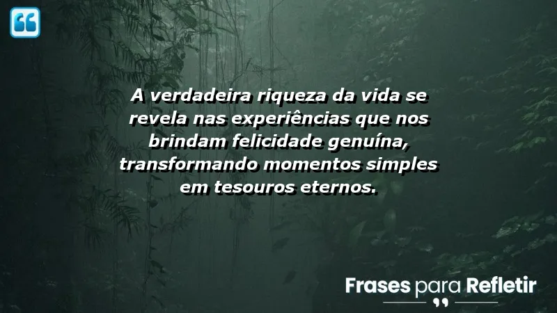 Frases de Felicidade para Status que ressaltam a importância das experiências.