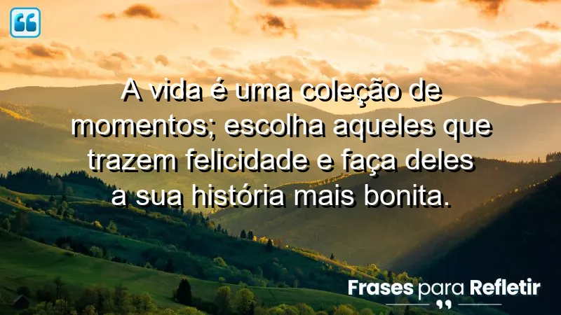 Frases de Felicidade para Status - Momentos que trazem alegria e felicidade.