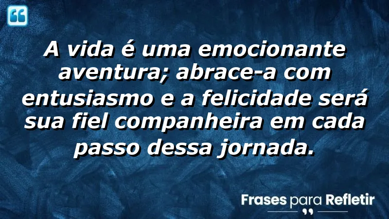 Imagem inspiradora com frases de felicidade para status que celebram a vida como uma aventura.