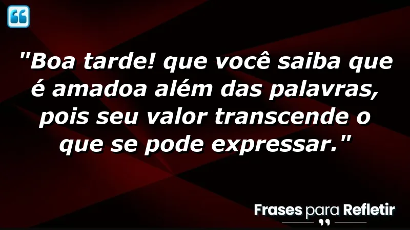 Mensagem de boa tarde com carinho: amor além das palavras.