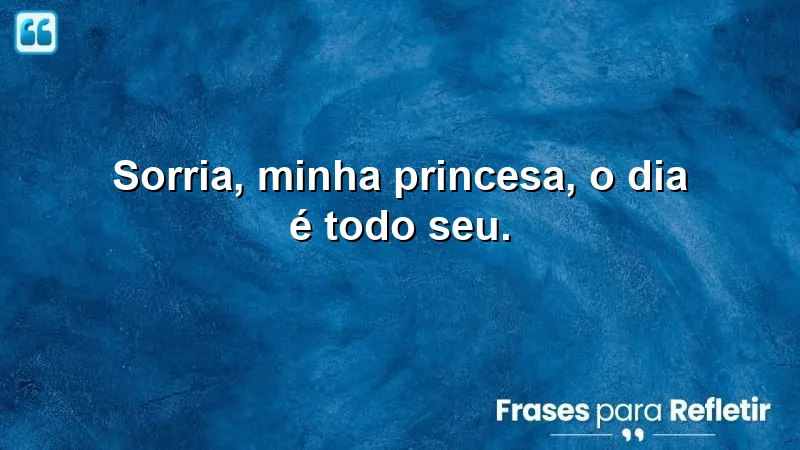 Imagem de uma mensagem carinhosa: "Bom dia com amor para minha princesa".