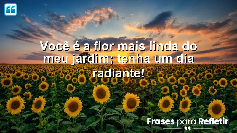 Imagem de uma flor com a frase "Bom dia especial para minha princesa" em destaque.