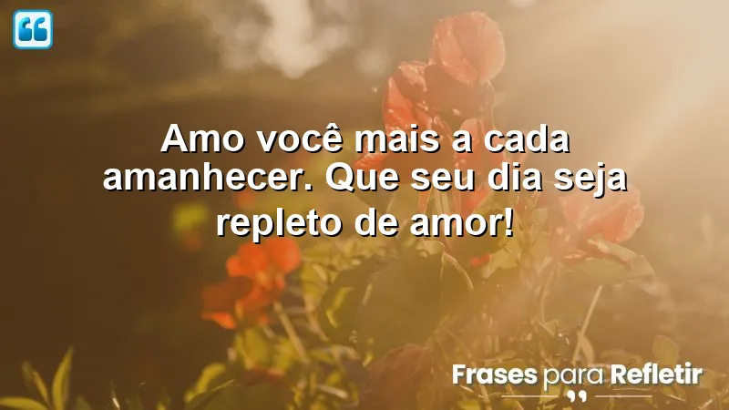 Bom dia romântico para minha princesa - expressando amor e carinho a cada amanhecer.