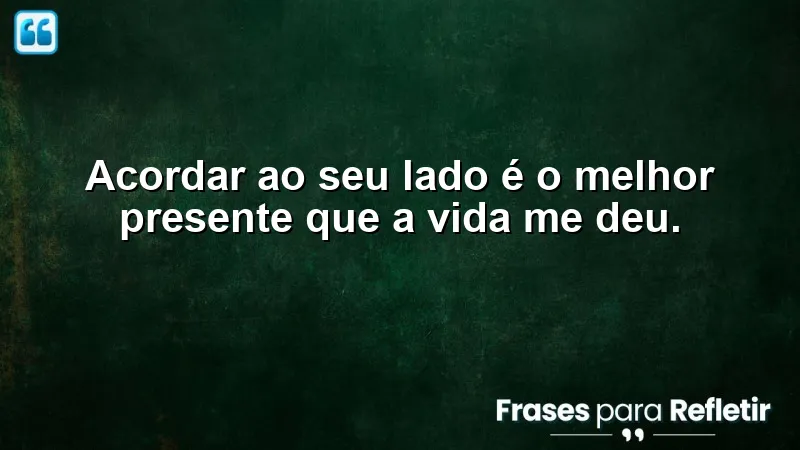 Bom dia romântico para minha princesa - Acordar ao lado do amor é um presente.