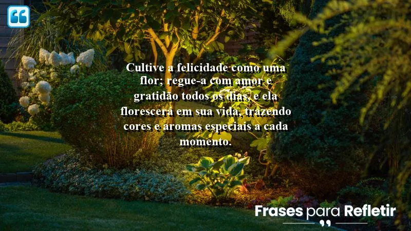 Imagem inspiradora com frases de felicidade para status que incentivam o cultivo da alegria.