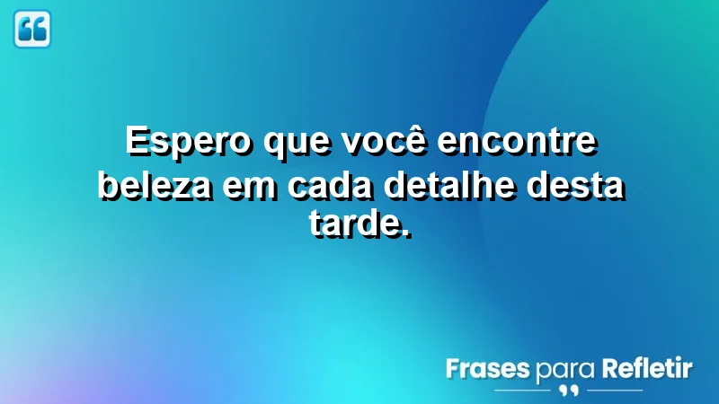 Imagem de uma linda tarde com a frase "Mensagem de boa tarde com carinho".