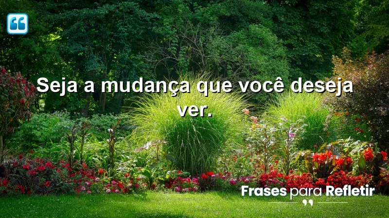 Frases Curtas de Motivação sobre transformação pessoal e ação.