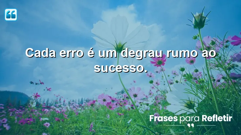 Imagem com Frases Curtas de Motivação sobre como erros levam ao sucesso.