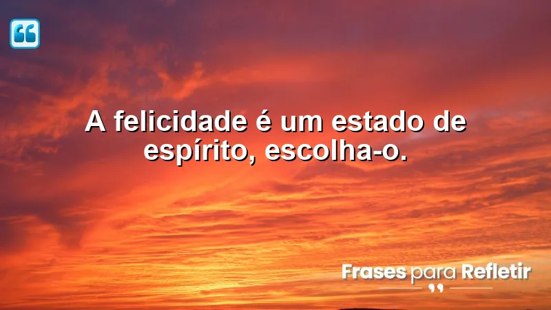 Imagem inspiradora com frases curtas de motivação sobre felicidade.