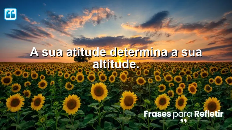 Frases Curtas de Motivação sobre a importância da atitude na vida.