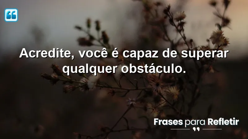 Frases Curtas de Motivação que inspiram superação e autoconfiança.