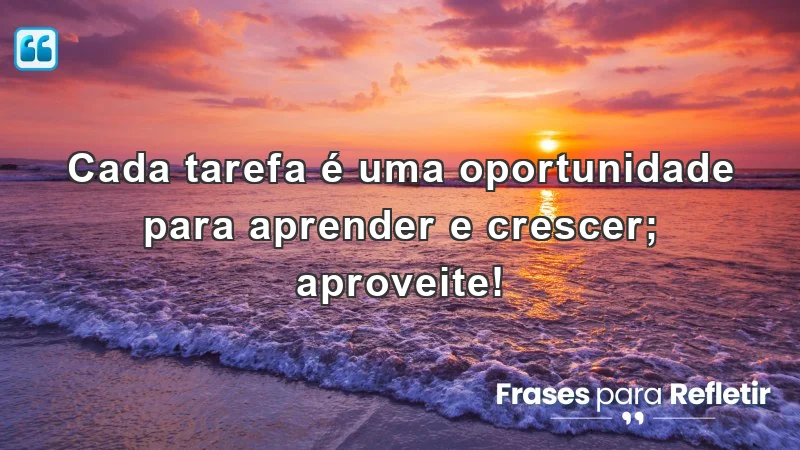 Frases de incentivo ao trabalho que transformam tarefas em oportunidades de aprendizado e crescimento.