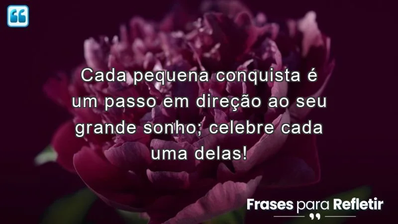 Frases de incentivo para alunos que celebram pequenas conquistas e motivam a alcançar grandes sonhos.