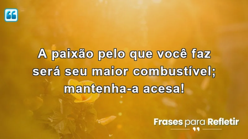 Frases de incentivo para alunos que motivam e inspiram a paixão pelo aprendizado.