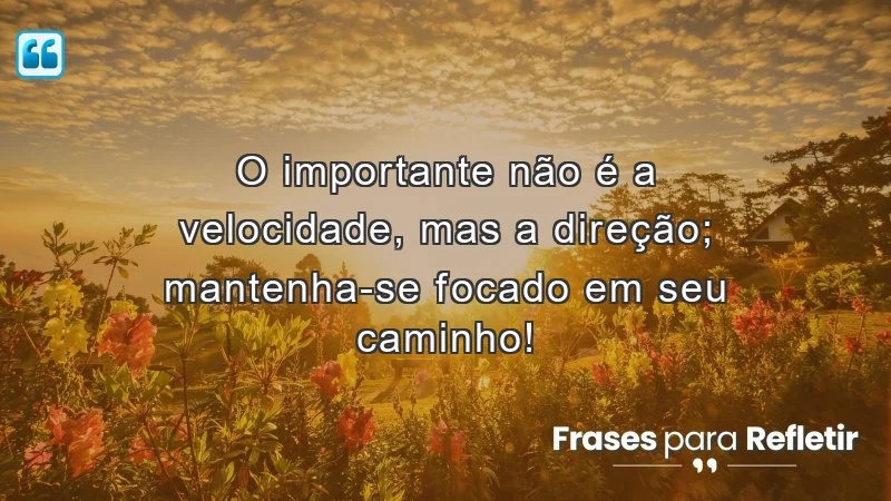 Imagem com frases de incentivo para alunos, destacando a importância da direção sobre a velocidade.