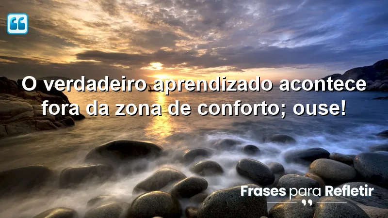 Frases de Incentivo para Estudo que encorajam a sair da zona de conforto.