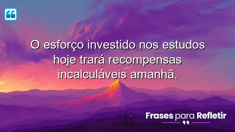 Imagem inspiradora com frases de incentivo para estudo, destacando a importância do esforço no aprendizado.