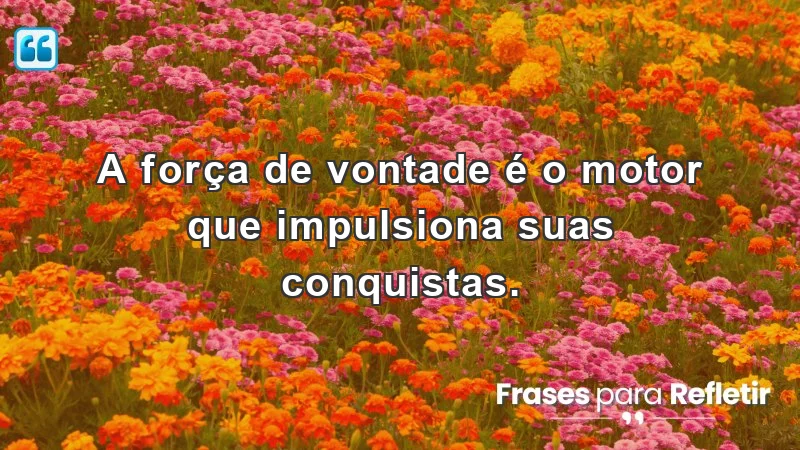 Frases de incentivo para o trabalho: motivação e força de vontade para conquistas.